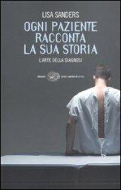 Ogni paziente racconta la sua storia. L'arte della diagnosi