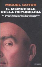 Il memoriale della Repubblica. Gli scritti di Aldo Moro dalla prigionia e l'anatomia del potere italiano