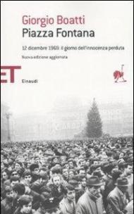 Piazza Fontana. 12 dicembre 1969: il giorno dell'innocenza perduta