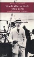 Vita di Alberto Pirelli (1882-1971). La politica attraverso l'economia