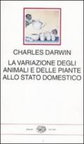 La variazione degli animali e delle piante allo stato domestico