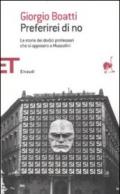 Preferirei di no. Le storie dei dodici professori che si opposero a Mussolini