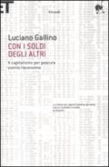 Con i soldi degli altri. Il capitalismo per procura contro l'economia