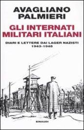 Gli internati militari italiani. Diari e lettere dai lager nazisti. 1943-1945
