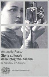 Storia culturale fotografia. Dal neorealismo al postmoderno. Ediz. illustrata