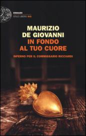 In fondo al tuo cuore: Inferno per il commissario Ricciardi (Einaudi. Stile libero big)