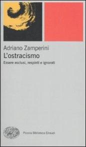 L'ostracismo. Essere esclusi, respinti e ignorati