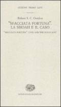 «Sfacciata fortuna». La Shoah e il caso-«Sfacciata fortuna». Luck and the holocaust