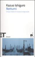 Notturni: Cinque storie di musica e crepuscolo (Einaudi tascabili. Scrittori Vol. 1645)