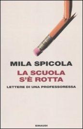 La scuola s'è rotta. Lettere di una professoressa