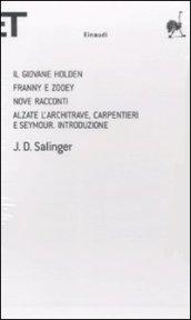 Il giovane Holden-Franny e Zooey-Nove racconti-Alzate l'architrave, carpentieri e Seymour. Introduzione