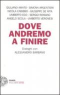 Dove andremo a finire. Dialoghi con Alessandro Barbano