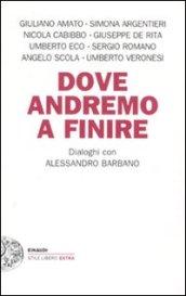 Dove andremo a finire. Dialoghi con Alessandro Barbano