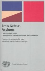 Asylums. Le istituzioni totali: i meccanismi dell'esclusione e della violenza