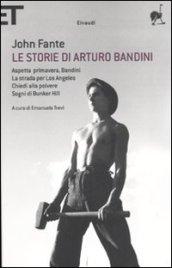 Le storie di Arturo Bandini: Aspetta primavera, Bandini-La strada per Los Angeles-Chiedi alla polvere-Sogni di Bunker Hill