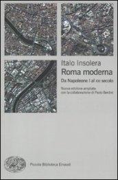 Roma moderna. Da Napoleone I al XXI secolo