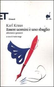 Essere uomini è uno sbaglio. Aforismi e pensieri