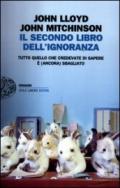 Il secondo libro dell'ignoranza. Tutto quello che credevate di sapere è (ancora) sbagliato