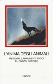 L'anima degli animali. Aristotele, frammenti stoici, Plutarco, Porfirio