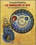 Le immagini di Dio. Una storia dell'eterno nell'arte