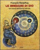 Le immagini di Dio. Una storia dell'eterno nell'arte