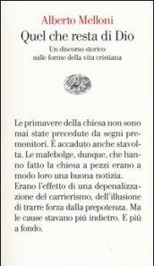 Quel che resta di Dio. Un discorso storico sulle forme della vita cristiana