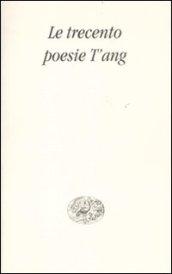 Le trecento poesie T'ang