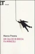 Un calcio in bocca fa miracoli