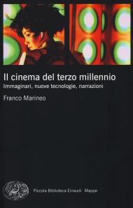 Il cinema del terzo millennio. Immaginari, nuove tecnologie, narrazioni