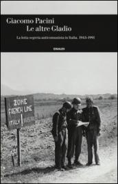 Le altre Gladio: La lotta segreta anticomunista in Italia. 1943-1991 (Einaudi. Storia Vol. 53)