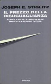 Il prezzo della disuguaglianza. Come la società divisa di oggi minaccia il nostro futuro