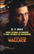 Ogni storia d'amore è una storia di fantasmi. Vita di David Foster Wallace