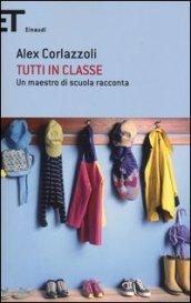 Tutti in classe. Un maestro di scuola racconta