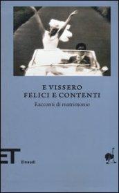 E vissero felici e contenti. Racconti di matrimonio