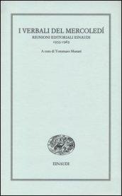 I verbali del mercoledì. Riunioni editoriali Einaudi. 1953-1963