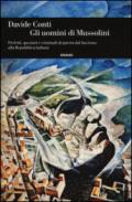 Gli uomini di Mussolini: Prefetti, questori e criminali di guerra dal fascismo alla Repubblica italiana (Einaudi. Storia Vol. 71)