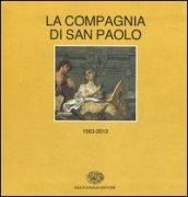Storia della Compagnia di San Paolo (1563-2013). vol. 1-2: (1563-1852)-(1853-2013)