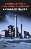 Lavorare manca. La crisi vista dal basso