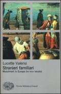 Stranieri familiari. Musulmani in Europa (XVI-XVIII secolo)