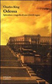 Odessa: Splendore e tragedia di una città di sogno (La biblioteca Vol. 3)