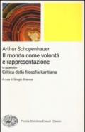 Il mondo come volontà e rappresentazione-. Critica della filosofia kantiana. 1.