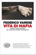 Vita di mafia. Amore, morte e denaro nel cuore del crimine organizzato