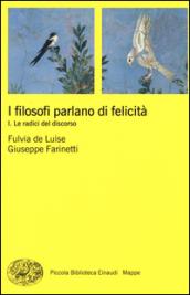 I filosofi parlano di felicità. Vol. 1: Le radici del discorso