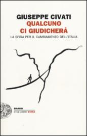 Qualcuno ci giudicherà. La sfida per il cambiamento dell'Italia