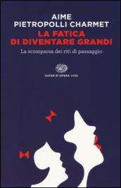 La fatica di diventare grandi. La scomparsa dei riti di passaggio