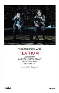 Teatro. Vol. 6: Le celebrità- Su tutte le vette è pace-Piazza degli Eroi-Dramoletti.