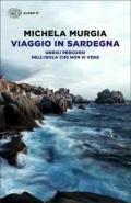 Viaggio in Sardegna. Undici percorsi nell'isola che non si vede