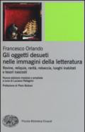 Gli oggetti desueti nelle immagini della letteratura. Rovine, reliquie, rarità, robaccia, luoghi inabitati e tesori nascosti