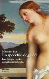 Lo specchio degli dei. La mitologia classica nell'arte rinascimentale