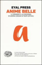 Anime belle: Il coraggio e la coscienza di uomini comuni in tempi difficili (Einaudi. Passaggi)